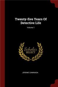 Twenty-Five Years of Detective Life; Volume 1