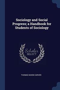 SOCIOLOGY AND SOCIAL PROGRESS; A HANDBOO