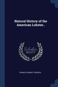 Natural History of the American Lobster..