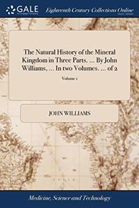 THE NATURAL HISTORY OF THE MINERAL KINGD