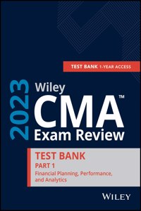 Wiley CMA Exam Review 2023 Part 1 Study Guide - Financial Planning, Performance, and Analytics Set  (1-year access)