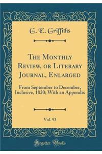 The Monthly Review, or Literary Journal, Enlarged, Vol. 93