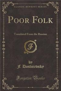 Poor Folk: Translated from the Russian (Classic Reprint)