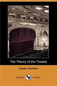 The Theory of the Theatre (Dodo Press)