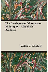Development Of American Philosophy - A Book Of Readings