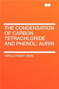 The Condensation of Carbon Tetrachloride and Phenol
