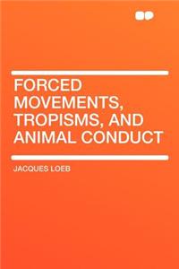 Forced Movements, Tropisms, and Animal Conduct
