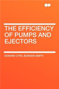 The Efficiency of Pumps and Ejectors