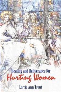 Healing and Deliverance for Hurting Women