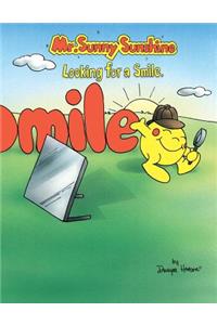 Mr. Sunny Sunshine Looking for a Smile.