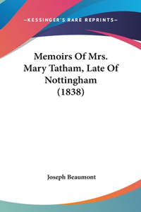 Memoirs Of Mrs. Mary Tatham, Late Of Nottingham (1838)