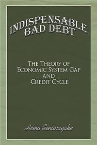 Indispensable Bad Debt