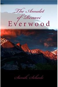 The Amulet of Renari & Everwood