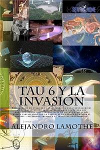 Tau 6 Y La Invasión