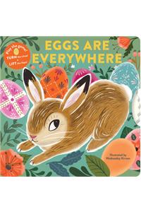 Eggs Are Everywhere: (Baby's First Easter Board Book, Easter Egg Hunt Book, Lift the Flap Book for Easter Basket)