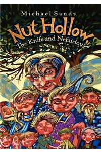 Nut Hollow, the Knife and Nefairious