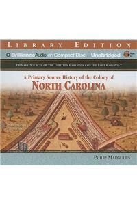 A Primary Source History of the Colony of North Carolina