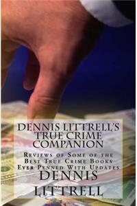 Dennis Littrell's True Crime Companion