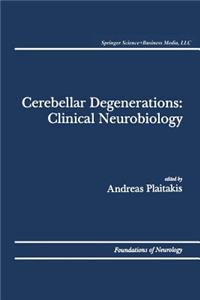 Cerebellar Degenerations: Clinical Neurobiology