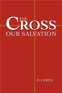 The Cross - Our Salvation