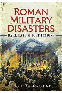 Roman Military Disasters