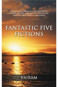 Fantastic Five Fictions
