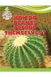 How Do Plants Defend Themselves?