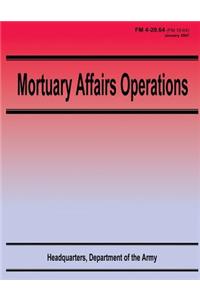Mortuary Affairs Operations (FM 4-20.64)