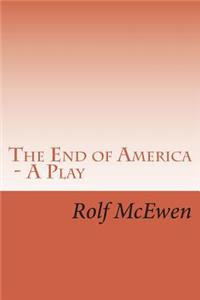 The End of America - A Play