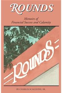 Rounds- Memoirs of Financial Success and Calamity