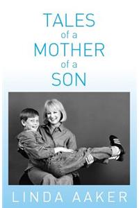 Tales of a Mother of a Son