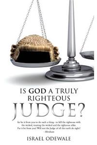 Is God a Truly Righteous Judge?