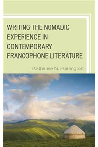 Writing the Nomadic Experience in Contemporary Francophone Literature
