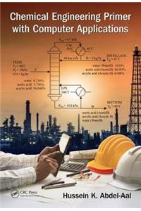 Chemical Engineering Primer with Computer Applications