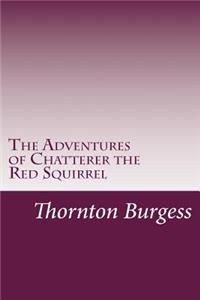 The Adventures of Chatterer the Red Squirrel