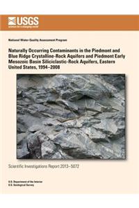 Naturally Occurring Contaminants in the Piedmont and Blue Ridge Crystalline-Rock Aquifers and Piedmont Early Mesozoic Basin Siliciclastic-Rock Aquifers, Eastern United States, 1994?2008