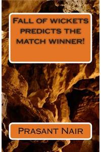 Fall of wickets predicts the match winner!