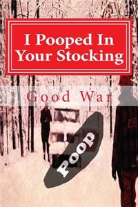 I Pooped In Your Stocking