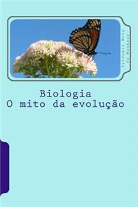 Biologia - O Mito Da Evolu??o