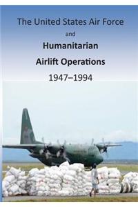 United States Air Force and Humanitarian Airlift Operations 1947-1994