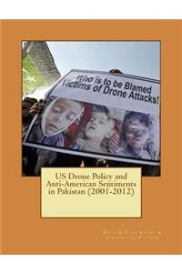 Us Drone Policy and Anti-American Sentiments in Pakistan (2001-2012)