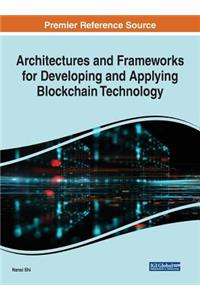 Architectures and Frameworks for Developing and Applying Blockchain Technology