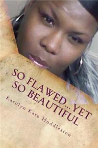 So Flawed...Yet So Beautiful