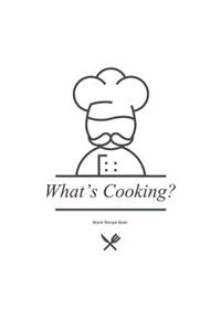 Blank Recipe Book: What's Cooking?