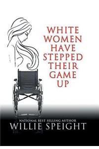 White Women Have Stepped Their Game Up