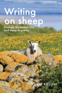 Writing on Sheep: Ecology, the Animal Turn and Sheep in Poetry