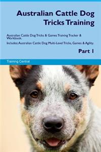 Australian Cattle Dog Tricks Training Australian Cattle Dog Tricks & Games Training Tracker & Workbook. Includes