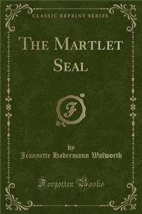 The Martlet Seal (Classic Reprint)