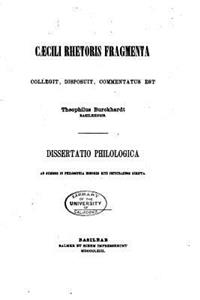 Caecili Rhetoris Fragmenta, Collegit, Disposuit