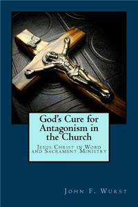 God's Cure for Antagonism in the Church